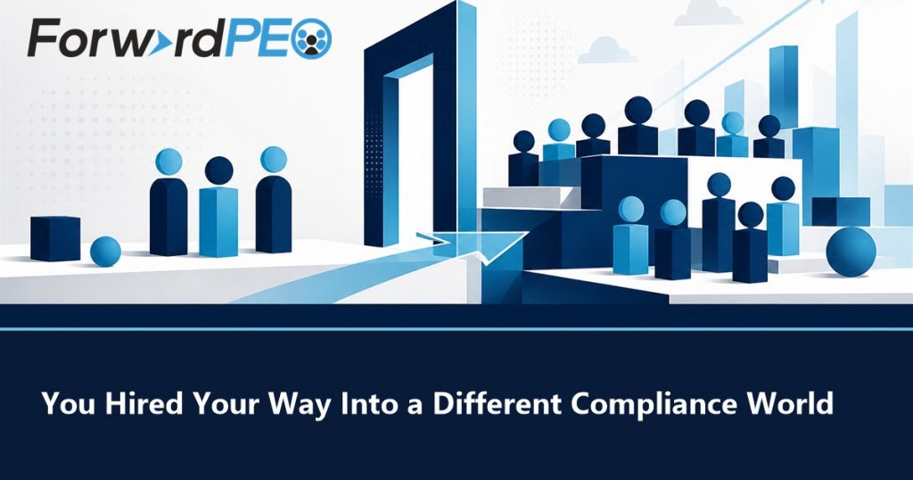 You Hired Your Way Into a Different Compliance World